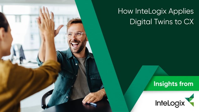 How InteLogix Applies Digital Twins to CX