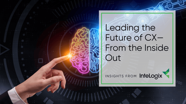 Leading the Future of CX—From the Inside Out