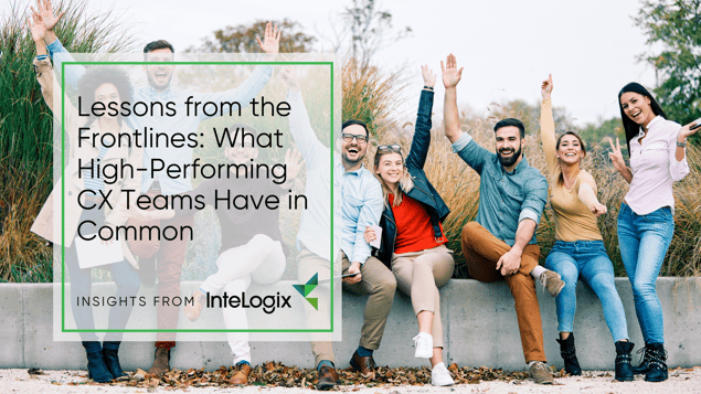 Lessons from the Frontlines What High-Performing CX Teams Have in Common